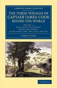 The Three Voyages of Captain James Cook round the World - James Cook