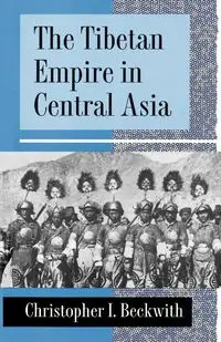 The Tibetan Empire in Central Asia - Christopher I. Beckwith