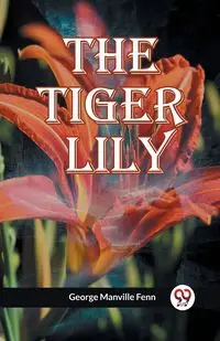 The Tiger Lily - George Manville Fenn