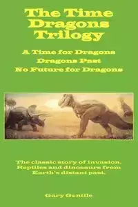 The Time Dragons Trilogy - Gary Gentile