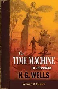 The Time Machine (Annotated Keynote Classics) - Wells H. G.