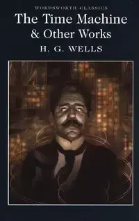 The Time Machine & Other Works - Wells H.G.