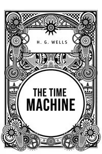 The Time Machine - Wells H.G.