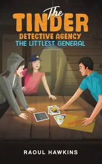 The Tinder Detective Agency - The Littlest General - Hawkins Raoul