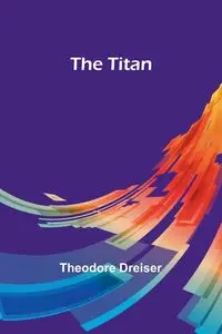 The Titan - Theodore Dreiser