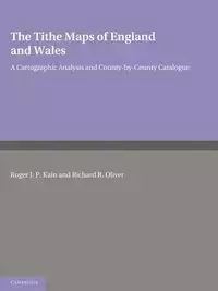 The Tithe Maps of England and Wales - Roger J. Kain P.