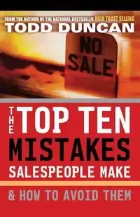 The Top Ten Mistakes Salespeople Make & How to Avoid Them - Duncan Todd M.