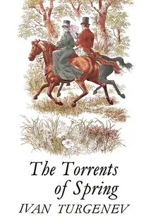 The Torrents of Spring - Ivan Turgenev