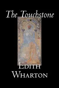 The Touchstone by Edith Wharton, Fiction, Literary, Classics - Edith Wharton