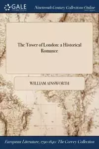 The Tower of London - William Ainsworth