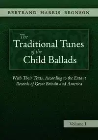 The Traditional Tunes of the Child Ballads, Vol 1 - Harris Bronson Bertrand