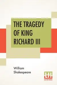 The Tragedy Of King Richard III - William Shakespeare