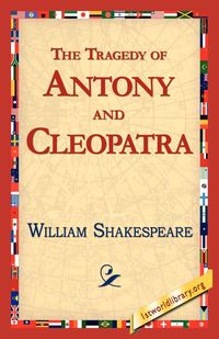 The Tragedy of Antony and Cleopatra - William Shakespeare