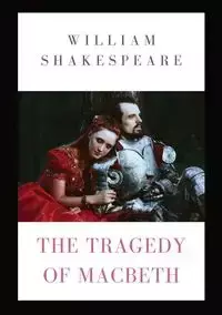 The Tragedy of Macbeth - William Shakespeare