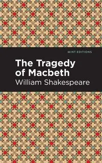 The Tragedy of Macbeth - William Shakespeare