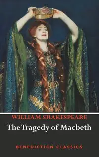 The Tragedy of Macbeth - William Shakespeare