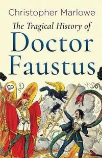 The Tragical History of Doctor Faustus - Christopher Marlowe