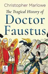 The Tragical History of Doctor Faustus - Christopher Marlowe