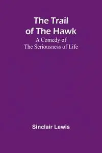 The Trail of the Hawk - Lewis Sinclair