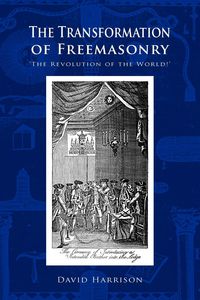 The Transformation of Freemasonry - Harrison David