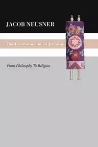 The Transformation of Judaism - Jacob Neusner