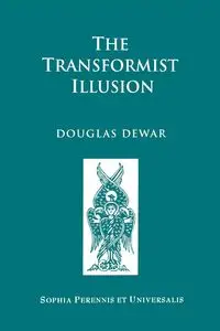 The Transformist Illusion - Douglas Dewar