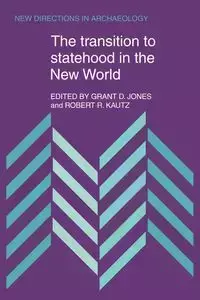The Transition to Statehood in the New World - Grant D. Jones