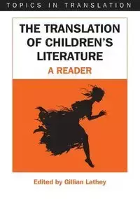 The Translation of Children's Literature - Gillian Lathey