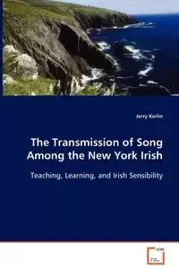 The Transmission of Song Among the New York Irish - Jerry Kerlin