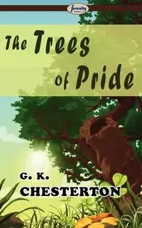 The Trees of Pride - Gilbert Keith Chesterton