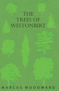 The Trees of Westonbirt - Illustrated with Photographic Plates - Marcus Woodward