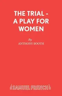 The Trial - A Play for Women - Anthony Booth