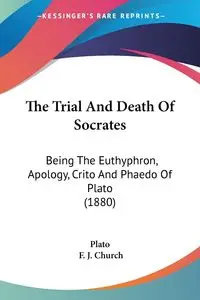 The Trial And Death Of Socrates - Plato