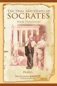 The Trial and Death of Socrates - Plato