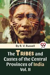 The Tribes And Castes Of The Central Provinces Of India Vol. 2 - Russell R.V.