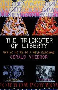 The Trickster of Liberty - Gerald Vizenor