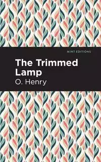 The Trimmed Lamp and Other Stories of the Four Million - Henry O.