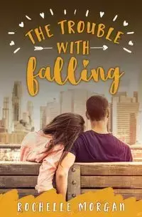 The Trouble with Falling - Morgan Rochelle