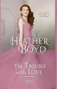 The Trouble with Love - Boyd Heather