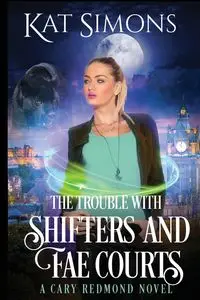 The Trouble with Shifters and Fae Courts - Simons Kat