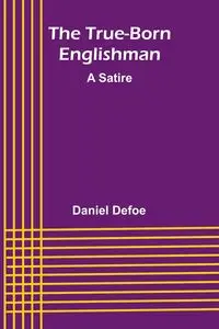 The True-Born Englishman - Daniel Defoe