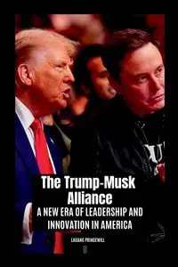 The Trump-Musk Alliance - PRINCEWILL LAGANG