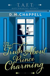 The Truth About Prince Charming - Chappell D. M.