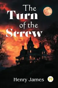 The Turn of the Screw - James Henry