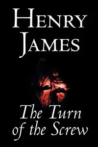 The Turn of the Screw by Henry James, Fiction, Classics - James Henry