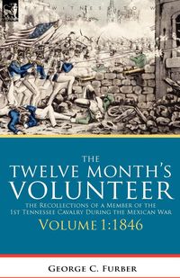 The Twelve Month's Volunteer - Furber George C.