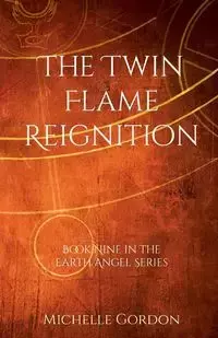 The Twin Flame Reignition - Gordon Michelle