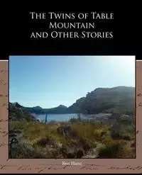 The Twins of Table Mountain and Other Stories - Bret Harte