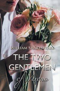 The Two Gentlemen of Verona - William Shakespeare