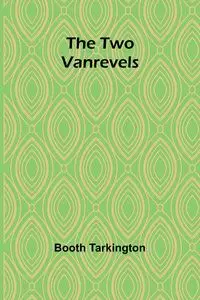 The Two Vanrevels - Tarkington Booth